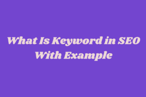 Read more about the article What Is Keyword in SEO With Example