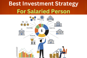 Read more about the article Best Investment Strategy for Salaried Person